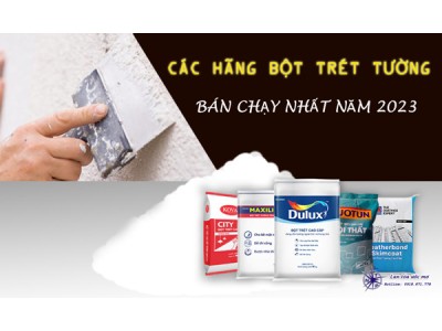 Top Các Hãng Bột Trét Bán Chạy Nhất Năm 2023