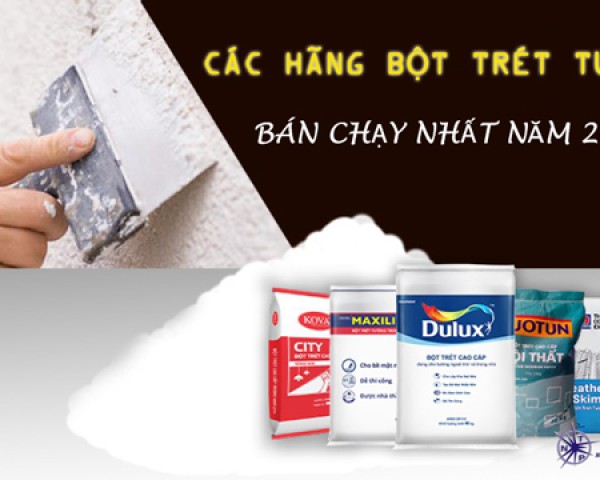 Top Các Hãng Bột Trét Bán Chạy Nhất Năm 2023