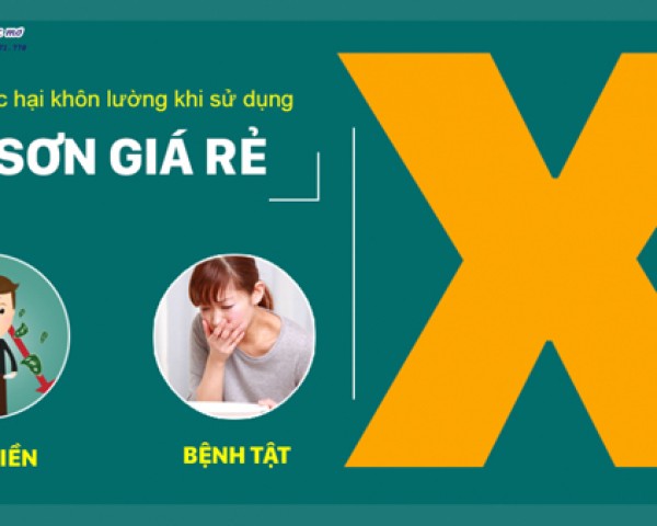 Tác Hại Khôn Lường Khi Sử Dụng Sơn Nước Giá Rẻ - Kém Chất Lượng