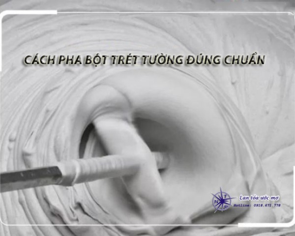 Hướng Dẫn Cách Pha Bột Trét Tường Đúng Chuẩn